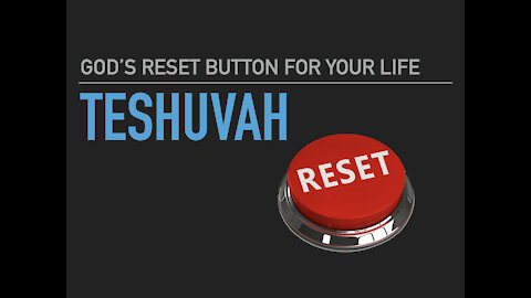 Teshuvah God's Reset Button For Your Life