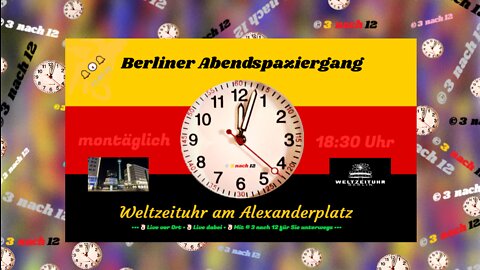 🔔🕕🔔 Berliner Abendspaziergang - Alexanderplatz - Laufen für Freiheit - Vollversion - 11.07.22