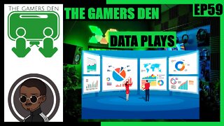 The Gamers Den EP 59 - Data Plays