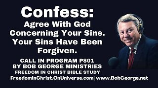 Confess: Agree With God Concerning Your Sins. Your Sins Have Been Forgiven. by BobGeorge.net