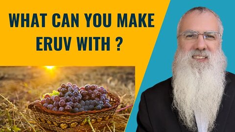 Mishna Eruvin Chapter 3 Mishnah 2 What can you make Eruv with?