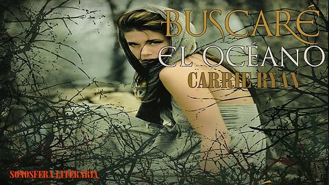 Buscaré el Océano - Carrie Ryan (Parte 1)