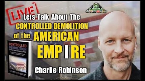 The Evil Plan To Destabilize The World & Build It Back Better With A Reset w/ Charlie Robinson