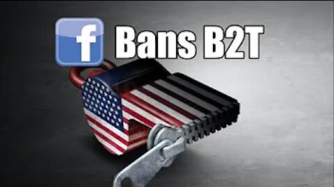 Facebook Bans B2T. Battlefield is Set! B2T Show Jan 22, 2021 (IS)