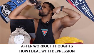 AFTER WORKOUT THOUGHTS | HOW I DEAL WITH DEPRESSION