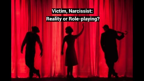 Victim, Narcissist: Reality or Role-playing? (Role Theory)