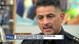 Milwaukee Police Chief Alfonso Morales tells TODAY'S TMJ4 why his contract should be renewed