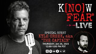 KNOW FEAR LIVE® Special Guest Kyle Creek a.k.a. The Captain