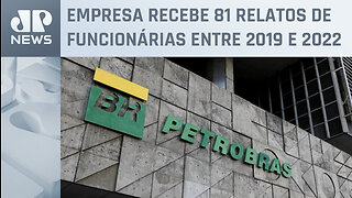 Petrobras diz ter comprovado 10 casos de assédio e importunação sexual