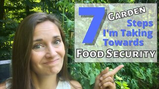 Food Security in the Garden - 7 Steps I'm Taking Today