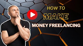 How to make money freelancing A step-by-step guide on how to make money online