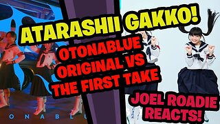Atarashii Gakko! "Otonablue" original VS The First Take - Roadie Reacts