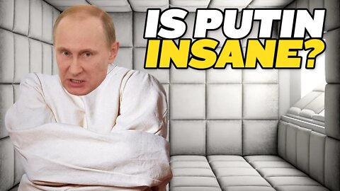 Is Putin a Madman?