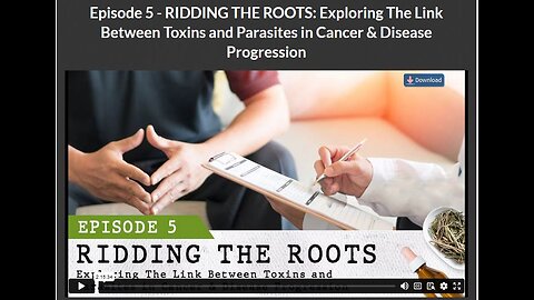 CANCER SECRETS: EPISODE 5- RIDDING THE ROOTS: Exploring The Link Between Toxins and Parasites in Cancer & Disease Progression