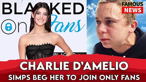 Charlie D’Amelio Turns 18 & The Internet Begs for OF | FAMOUS NEWS