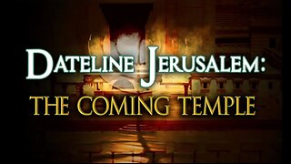 Dateline Jerusalem: The Coming Temple - #1 Sin and Restoration