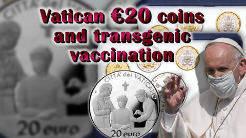 BCP: Vatican €20 coins and transgenic vaccination