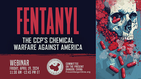 Webinar | Fentanyl: The CCP's Chemical Warfare Against America