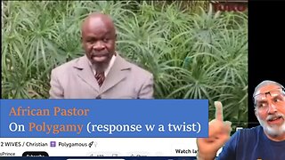 African Pastor on Polygamy (Response w a twist...)