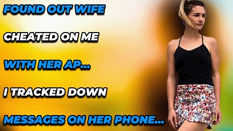Found Out Wife Cheated On Me With Her AP…I Tracked Down Messages On Her Phone…(Reddit Cheating)