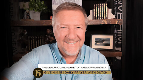 The Demonic Long-Game to Take Down America | Give Him 15: Daily Prayer with Dutch | Oct. 29, 2021