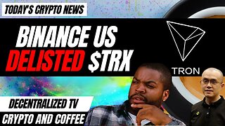 Crypto and Coffee: Binance US Delisted TRON?