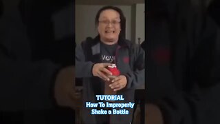 TUTORIAL - How to Improperly Shake a Bottle