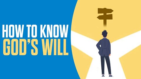 Do You Need To Know God's Will For Your Life? Watch This!