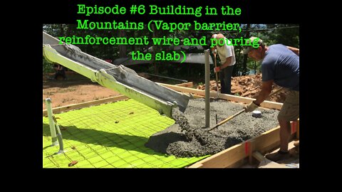 #6 building in the mountains (Stago vapor barrier, reinforcing wire and pouring the slab)