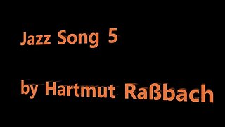 Jazz Song 5 © Music Hartmut Raßbach