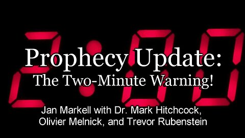 Prophecy Update: The Two-Minute Warning!