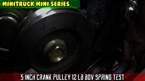 Mini-Truck (SE06 E17) 5” Crank pulley, 3 1/2” SC pulley, 12lb BOV bypass valve tests. Got pulleys
