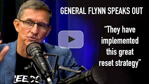 GENERAL FLYNN SPEAKS OUT - “They have implemented this great reset strategy”