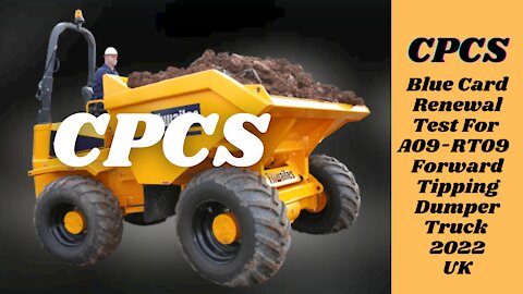 CPCS Blue Card Renewal Test For A09 - RT09 Forward Tipping Dumper Truck 2022 UK