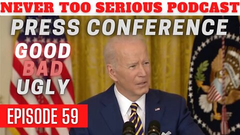 Biden Press Conference - The Good, Bad and Ugly.