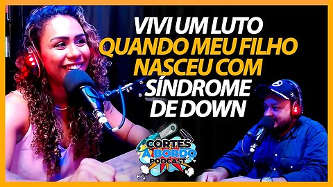 Eu me culpava por meu filho ter Síndrome de Down [Cortes A bordo podcast]