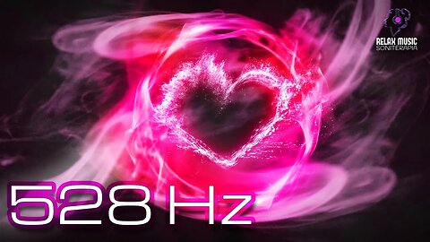 528 Hz La FRECUENCIA del AMOR ❤ Transformación Positiva, Energía curativa Profunda