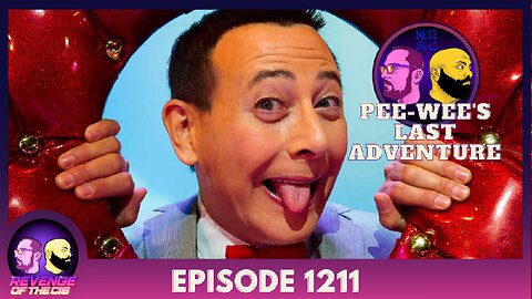 Episode 1211: Pee-Wee's Last Adventure