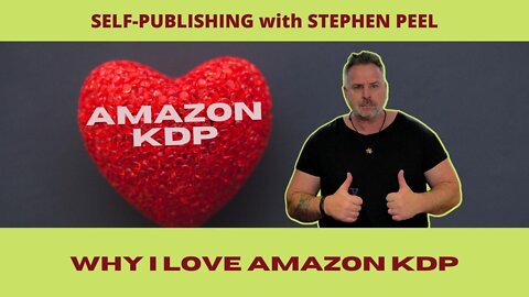 Why I Love KDP - Amazon Kindle Direct Publishing