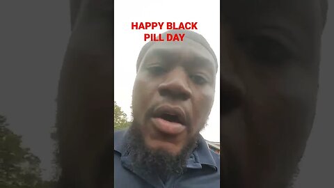 HAPPY BLACK PILL DAY