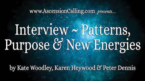 Interview – Patterns, Purpose & New Energies