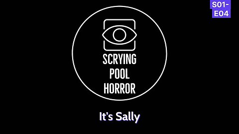 It's Sally | Scrying Pool Horror