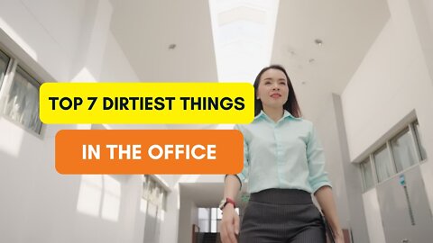 Top 7 Dirtiest Things in the Office