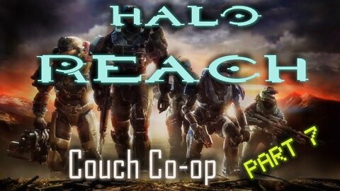 Halo Reach Couch Co-op w/ The Bro | Part 7