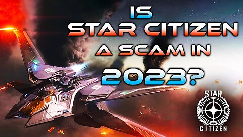 IS STAR CITIZEN A SCAM IN 2023?