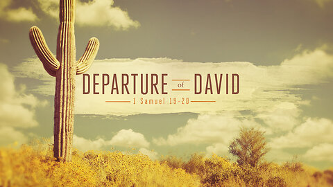 Departure of David | 1 Samuel 19-20