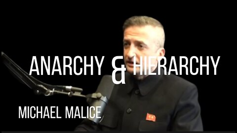 MICHAEL MALICE - ANARCHY & HIERARCHY