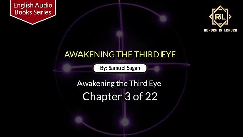 Awakening The Third Eye- Chapter 3 of 22 By "Samuel Sagan" || Reader is Leader