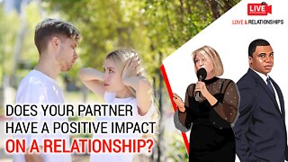 Does your partner have a positive impact on the relationship?