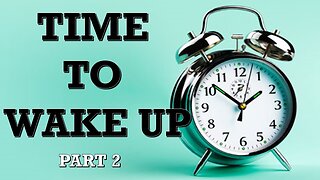 Time To Wake Up - Part 2 (August 29, 2020)